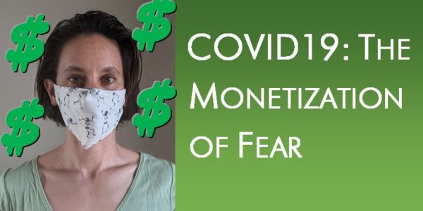 COVID19 The Monetization of Fear